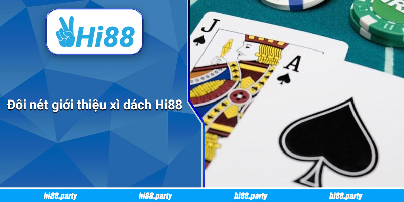 Đôi nét giới thiệu Xì dách Hi88