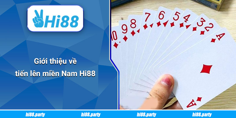 Giới thiệu về Tiến lên miền Nam Hi88