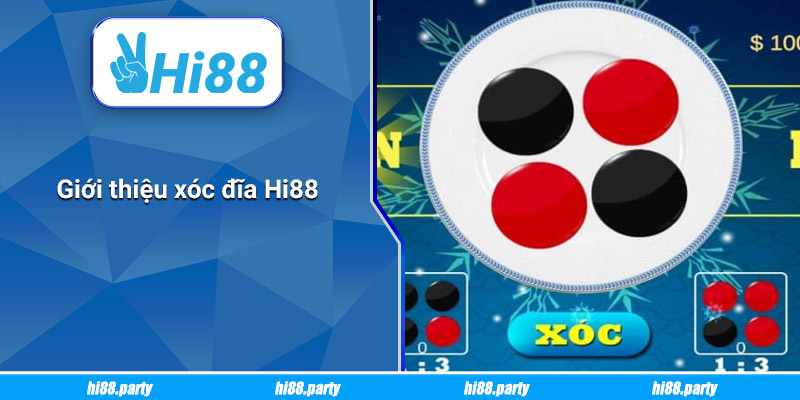 Giới thiệu xóc đĩa Hi88