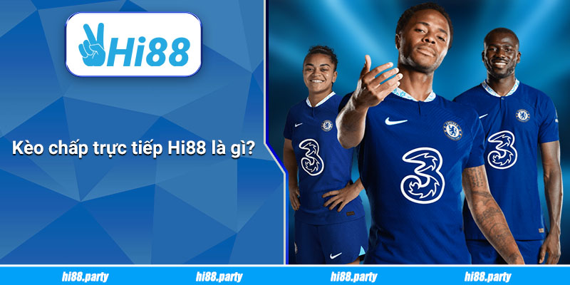 Kèo chấp trực tiếp Hi88 là gì?