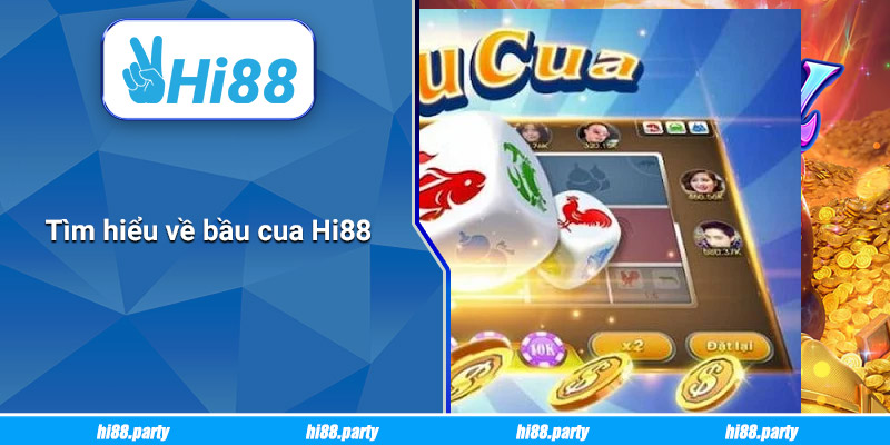 Tìm hiểu về bầu cua Hi88