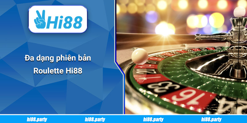 Đa dạng phiên bản Roulette Hi88