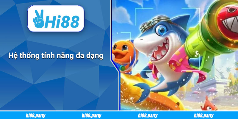 Hệ thống tính năng đa dạng