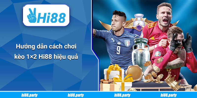 Hướng dẫn cách chơi kèo 1×2 Hi88 hiệu quả
