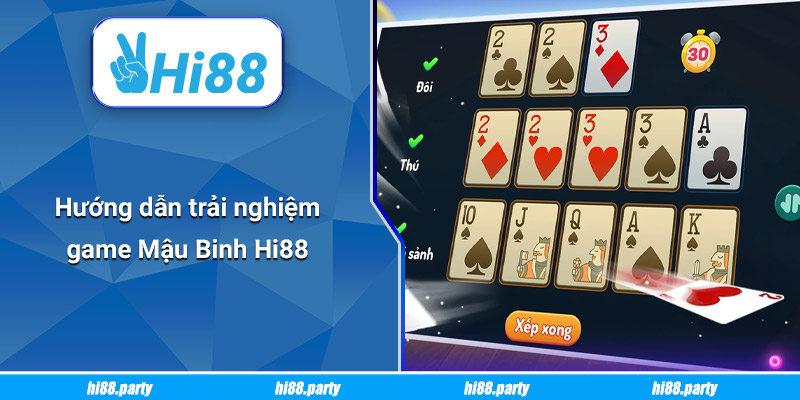 Hướng dẫn trải nghiệm game Mậu Binh Hi88