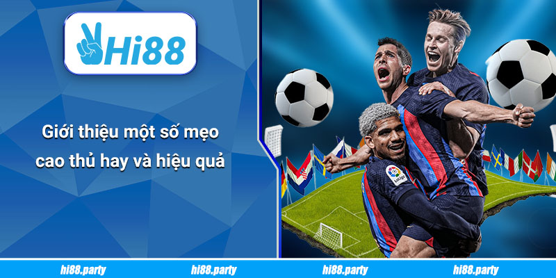 Giới thiệu một số mẹo cao thủ hay và hiệu quả