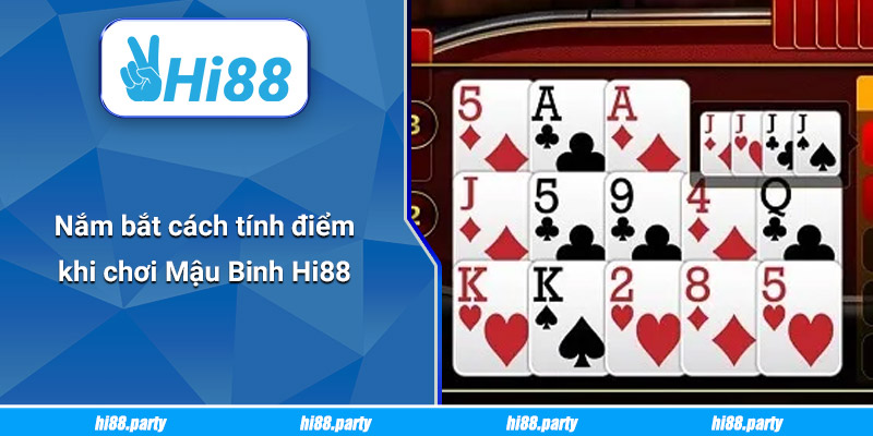 Nắm bắt cách tính điểm khi chơi Mậu Binh Hi88