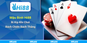 Mậu Binh Hi88 & Bí Kíp Khi Chơi Bách Chiến Bách Thắng