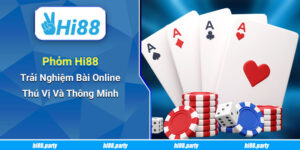 Phỏm Hi88 – Trải Nghiệm Bài Online Thú Vị Và Thông Minh