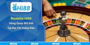 Roulette Hi88: Vòng Quay Đổi Đời Tại Địa Chỉ Hàng Đầu